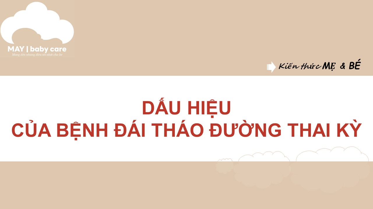 DẤU HIỆU  CỦA BỆNH ĐÁI THÁO ĐƯỜNG THAI KỲ
